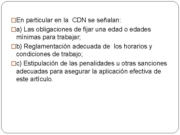 �En particular en la CDN se señalan: �a) Las obligaciones de fijar una edad