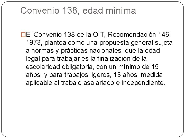 Convenio 138, edad mínima �El Convenio 138 de la OIT, Recomendación 146 1973, plantea