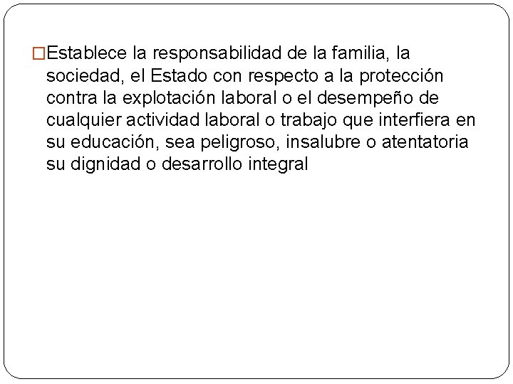 �Establece la responsabilidad de la familia, la sociedad, el Estado con respecto a la