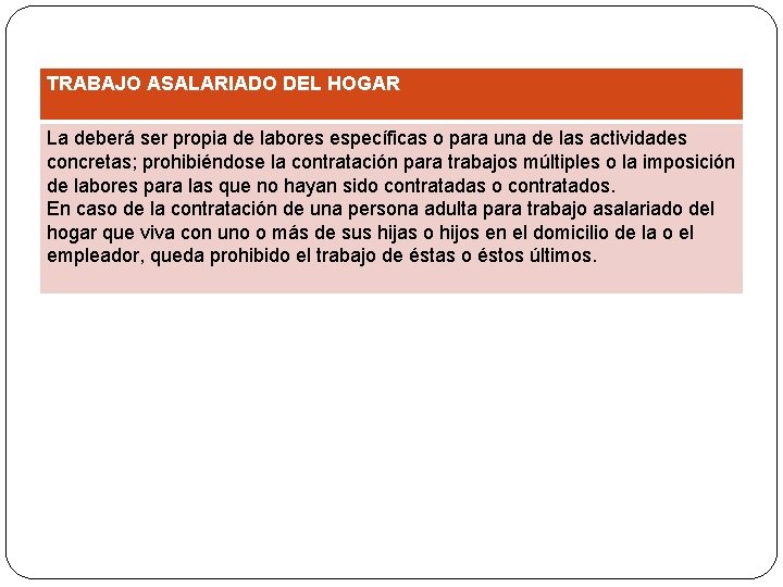 TRABAJO ASALARIADO DEL HOGAR La deberá ser propia de labores específicas o para una