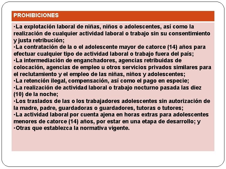 PROHIBICIONES • La explotación laboral de niñas, niños o adolescentes, así como la realización