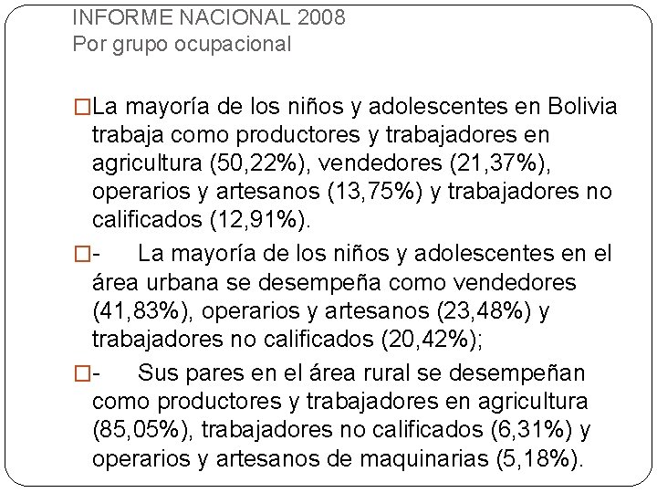 INFORME NACIONAL 2008 Por grupo ocupacional �La mayoría de los niños y adolescentes en