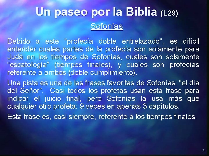 Un paseo por la Biblia (L 29) Sofonías Debido a este “profecía doble entrelazado”,