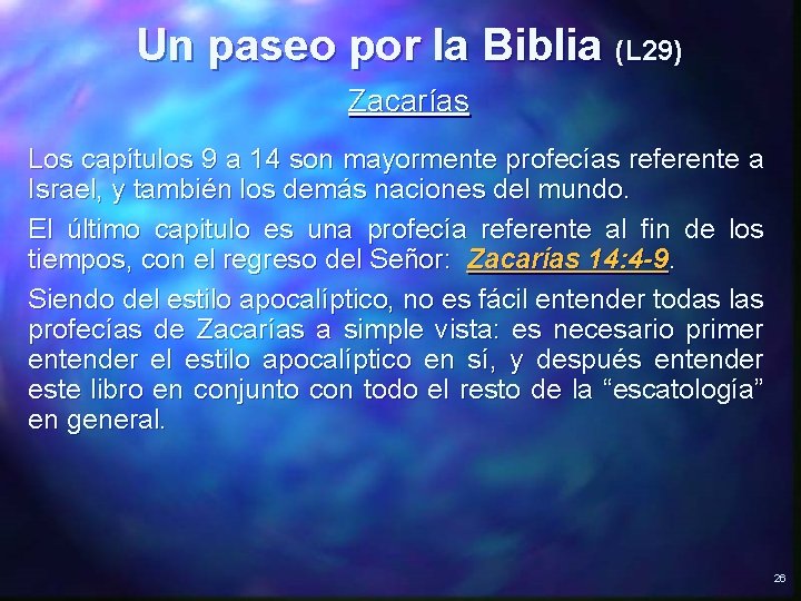 Un paseo por la Biblia (L 29) Zacarías Los capítulos 9 a 14 son