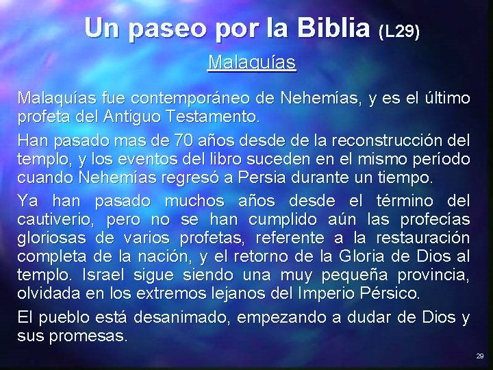 Un paseo por la Biblia (L 29) Malaquías fue contemporáneo de Nehemías, y es