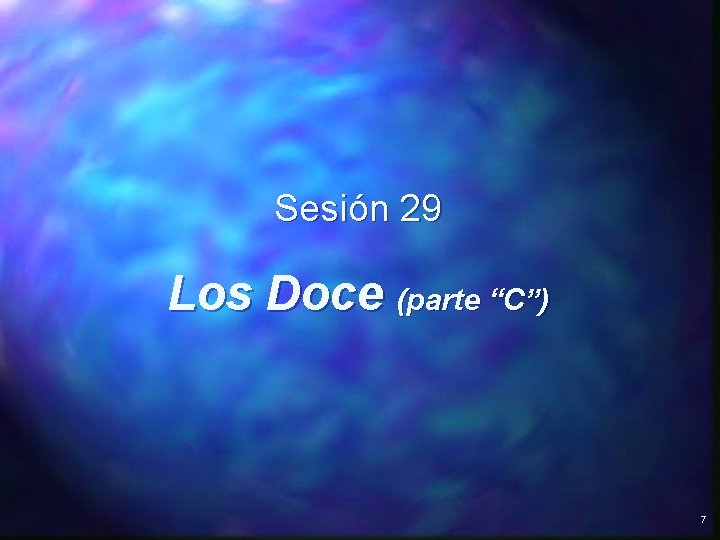 Sesión 29 Los Doce (parte “C”) 7 