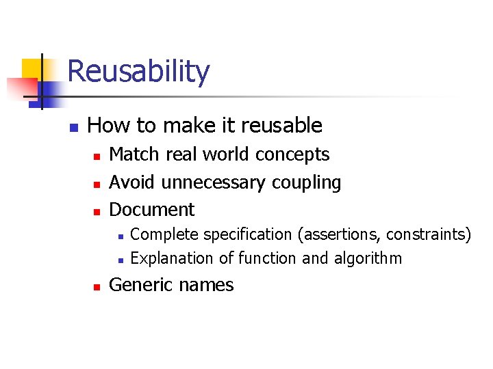 Reusability n How to make it reusable n n n Match real world concepts