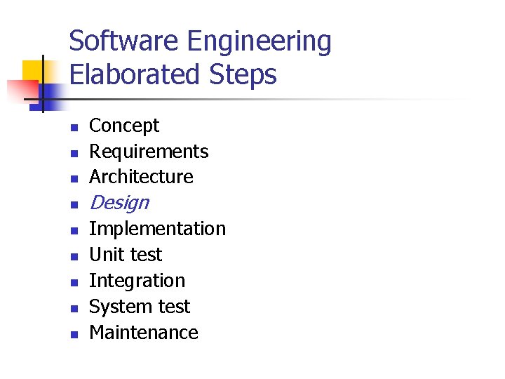 Software Engineering Elaborated Steps n Concept Requirements Architecture n Design n n n Implementation