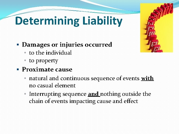Determining Liability § Damages or injuries occurred • to the individual • to property
