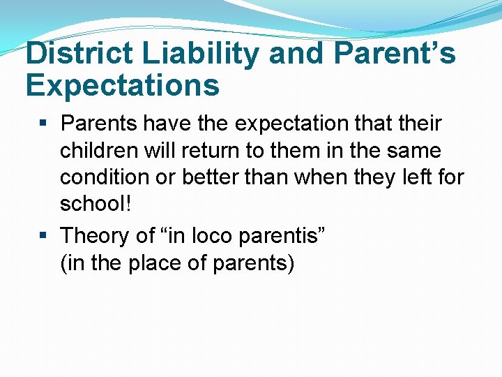 District Liability and Parent’s Expectations § Parents have the expectation that their children will