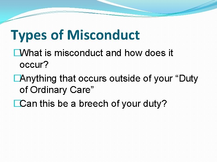 Types of Misconduct �What is misconduct and how does it occur? �Anything that occurs