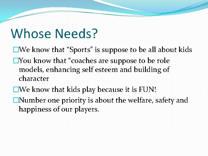 Whose Needs? �We know that “Sports” is suppose to be all about kids �You