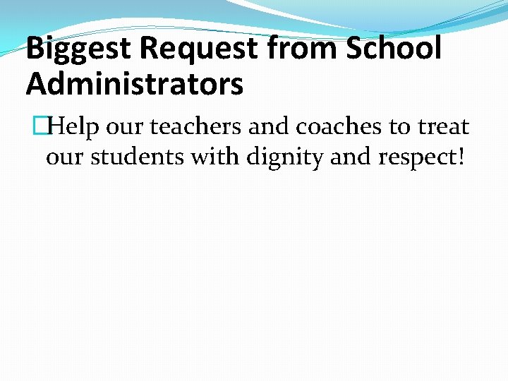 Biggest Request from School Administrators �Help our teachers and coaches to treat our students