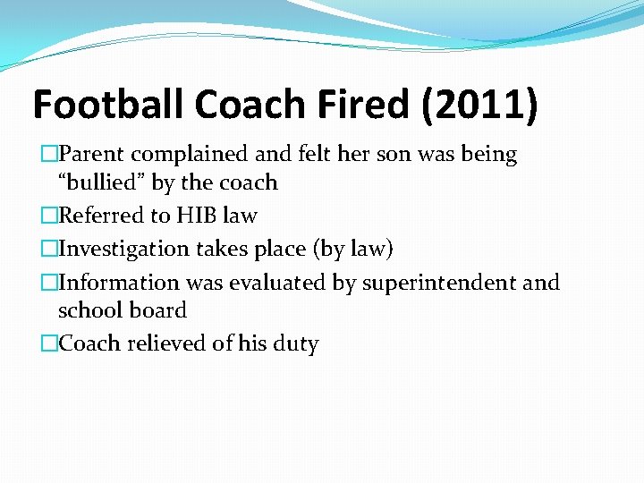 Football Coach Fired (2011) �Parent complained and felt her son was being “bullied” by