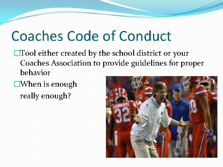 Coaches Code of Conduct �Tool either created by the school district or your Coaches