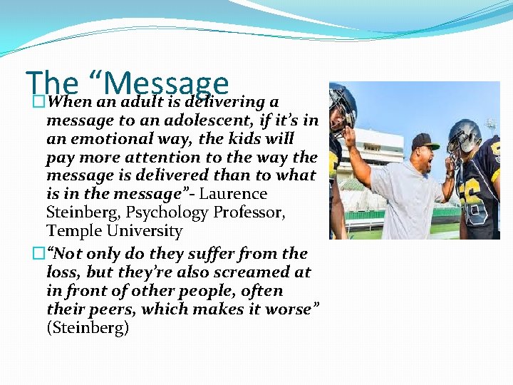 The “Message �When an adult is delivering a message to an adolescent, if it’s