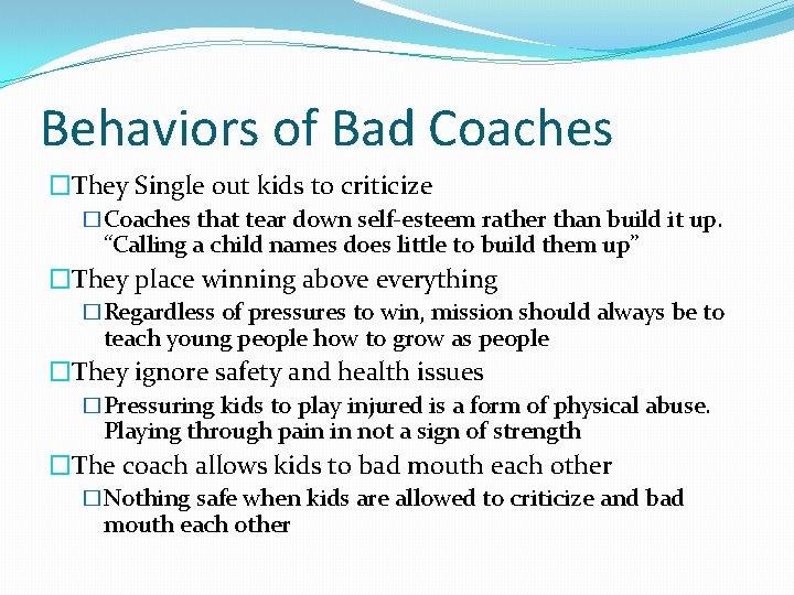 Behaviors of Bad Coaches �They Single out kids to criticize �Coaches that tear down