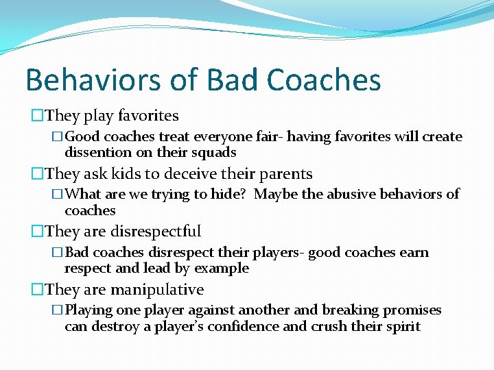 Behaviors of Bad Coaches �They play favorites �Good coaches treat everyone fair- having favorites