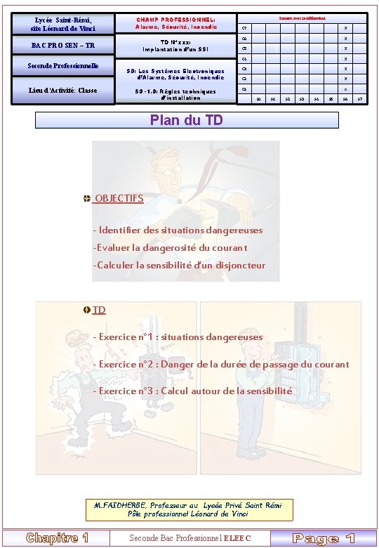 Lycée Saint-Rémi, site Léonard de Vinci CHAMP PROFESSIONNEL: Alarme, Sécurité, Incendie BAC PRO SEN