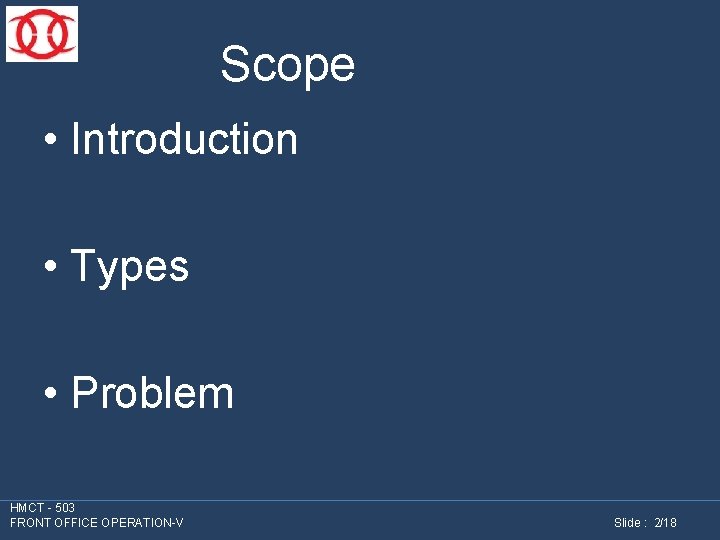 Scope • Introduction • Types • Problem HMCT - 503 FRONT OFFICE OPERATION-V Slide