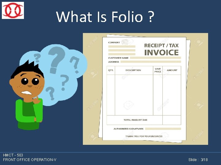 What Is Folio ? HMCT - 503 FRONT OFFICE OPERATION-V Slide : 3/18 