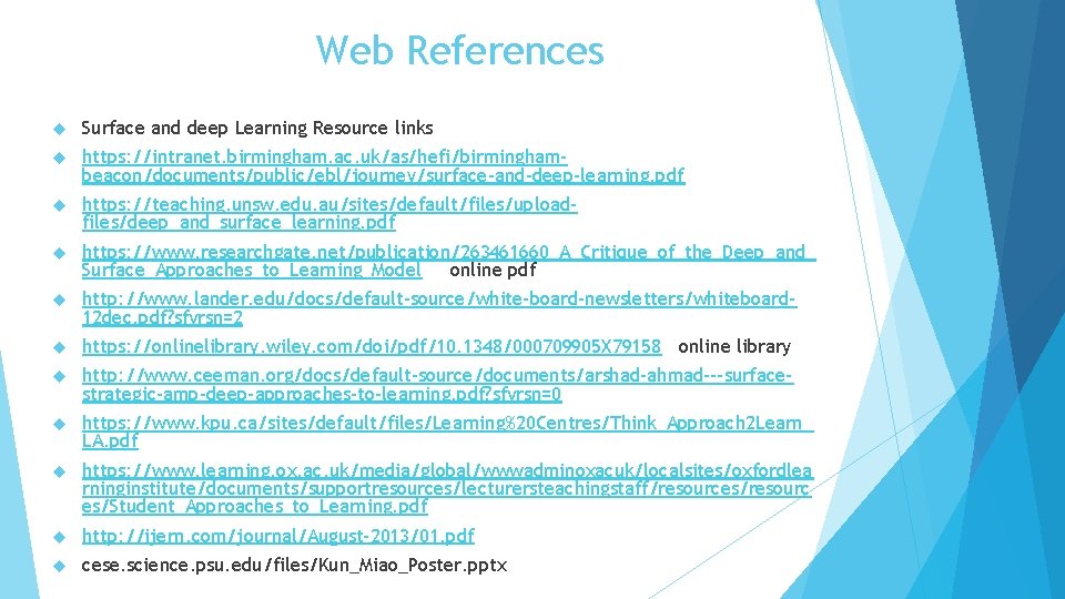 Web References Surface and deep Learning Resource links https: //intranet. birmingham. ac. uk/as/hefi/birminghambeacon/documents/public/ebl/journey/surface-and-deep-learning. pdf