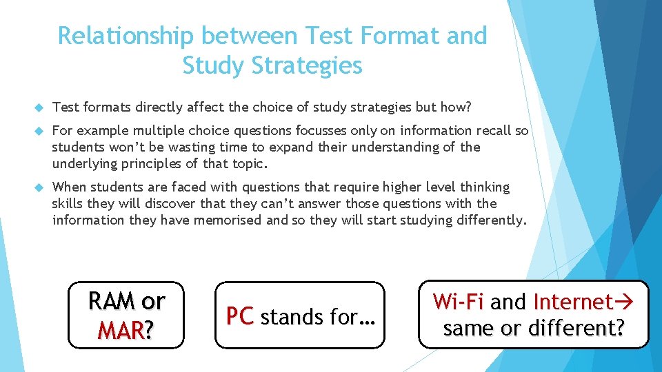Relationship between Test Format and Study Strategies Test formats directly affect the choice of