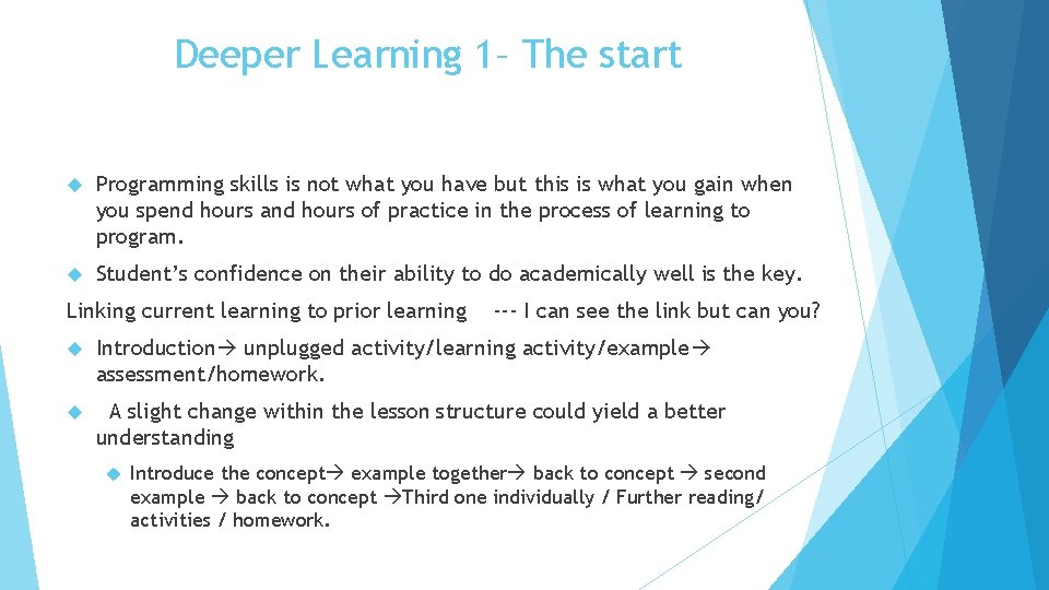 Deeper Learning 1– The start Programming skills is not what you have but this