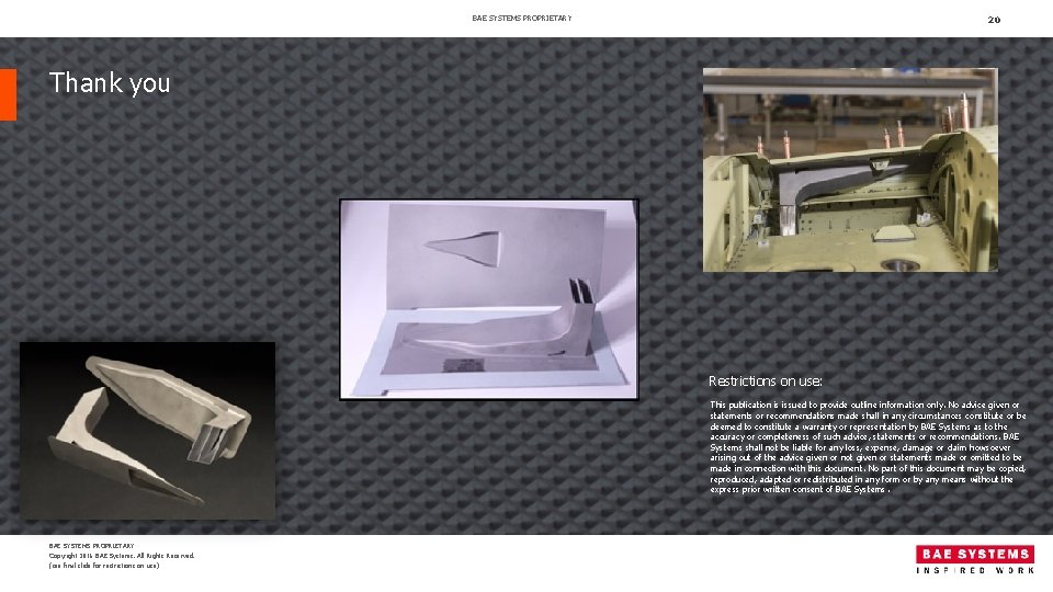 BAE SYSTEMS PROPRIETARY 20 Thank you Restrictions on use: This publication is issued to