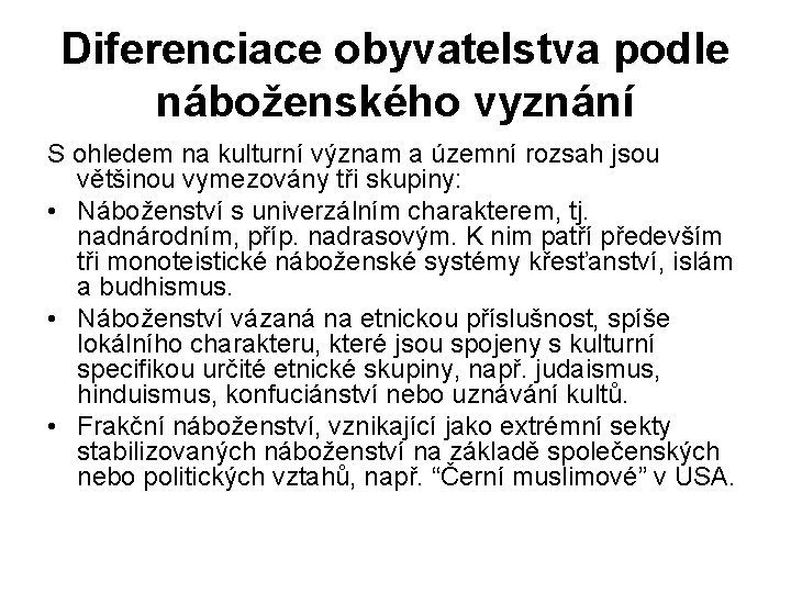 Diferenciace obyvatelstva podle náboženského vyznání S ohledem na kulturní význam a územní rozsah jsou