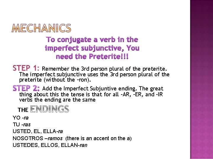 To conjugate a verb in the imperfect subjunctive, You need the Preterite!!! STEP 1: