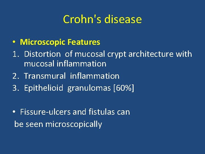 Crohn's disease • Microscopic Features 1. Distortion of mucosal crypt architecture with mucosal inflammation