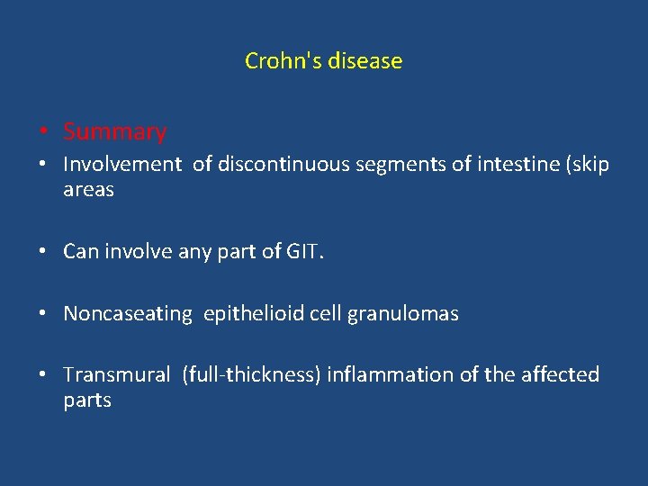 Crohn's disease • Summary • Involvement of discontinuous segments of intestine (skip areas •