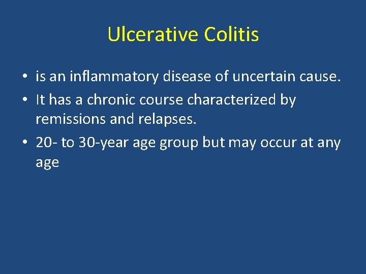 Ulcerative Colitis • is an inflammatory disease of uncertain cause. • It has a