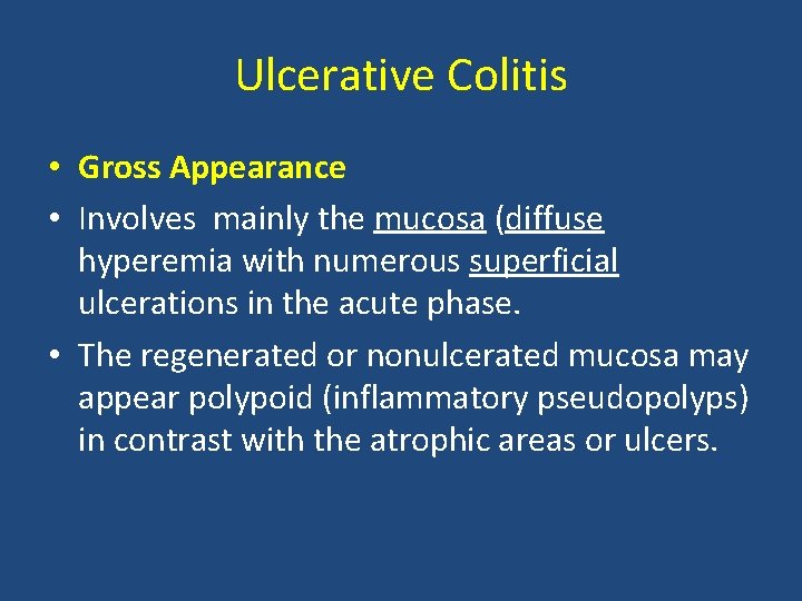 Ulcerative Colitis • Gross Appearance • Involves mainly the mucosa (diffuse hyperemia with numerous