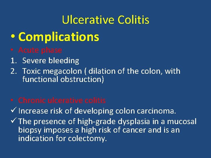 Ulcerative Colitis • Complications • Acute phase 1. Severe bleeding 2. Toxic megacolon (