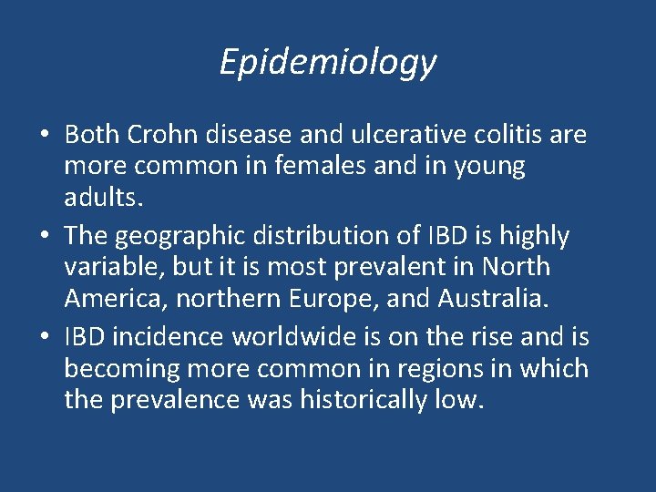 Epidemiology • Both Crohn disease and ulcerative colitis are more common in females and