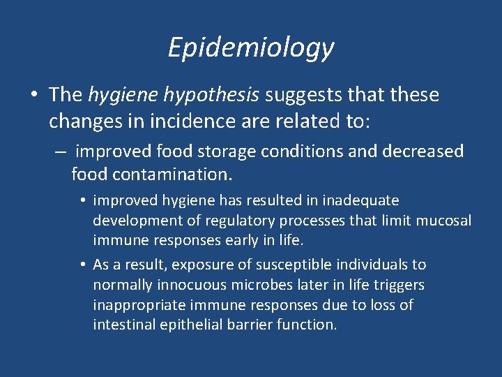 Epidemiology • The hygiene hypothesis suggests that these changes in incidence are related to:
