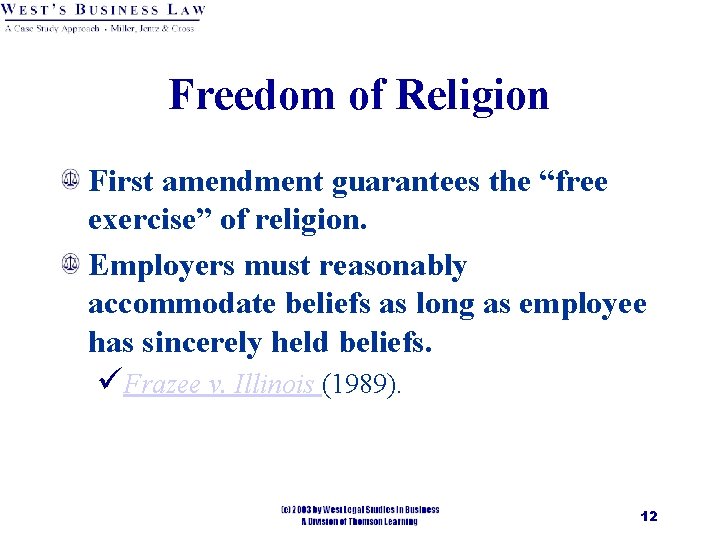 Freedom of Religion First amendment guarantees the “free exercise” of religion. Employers must reasonably