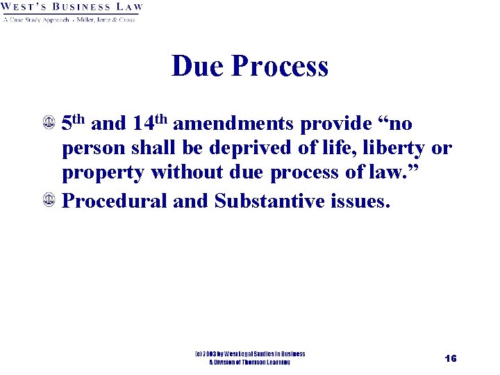 Due Process 5 th and 14 th amendments provide “no person shall be deprived