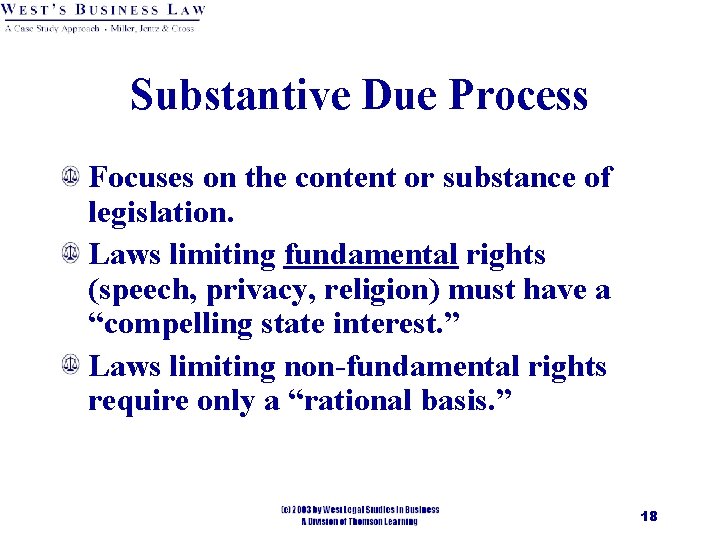 Substantive Due Process Focuses on the content or substance of legislation. Laws limiting fundamental
