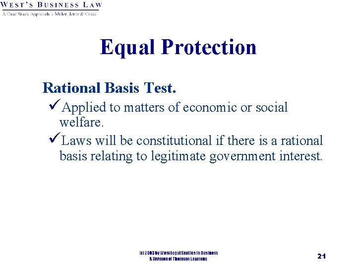 Equal Protection Rational Basis Test. üApplied to matters of economic or social welfare. üLaws