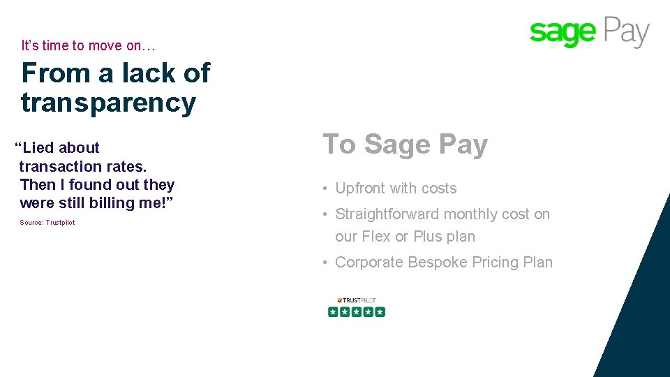 It’s time to move on… From a lack of transparency “Lied about transaction rates.