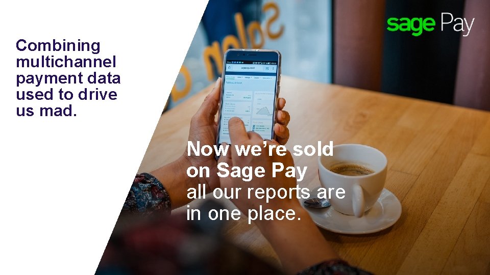 Combining multichannel payment data used to drive us mad. Now we’re sold on Sage