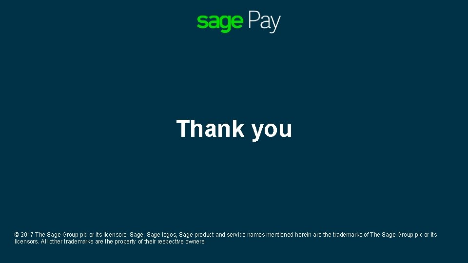 Thank you © 2017 The Sage Group plc or its licensors. Sage, Sage logos,
