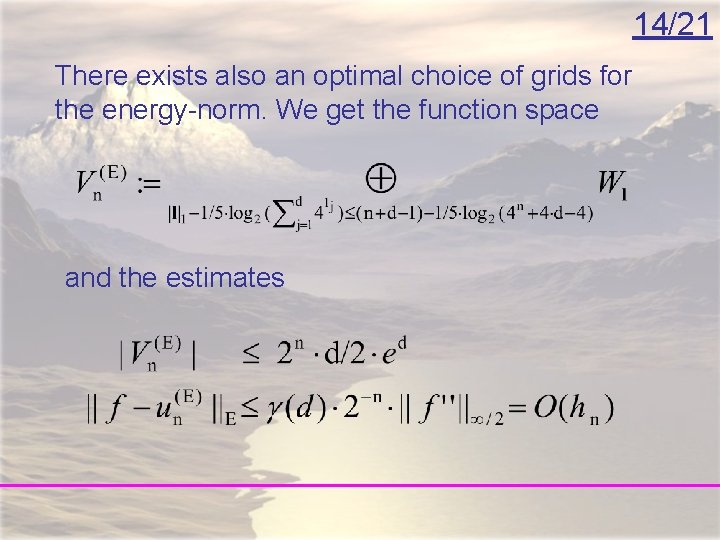 14/21 There exists also an optimal choice of grids for the energy-norm. We get