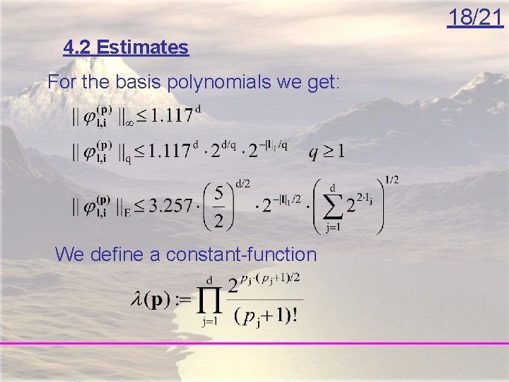 18/21 4. 2 Estimates For the basis polynomials we get: We define a constant-function