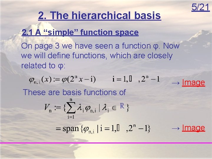 5/21 2. The hierarchical basis 2. 1 A “simple” function space On page 3