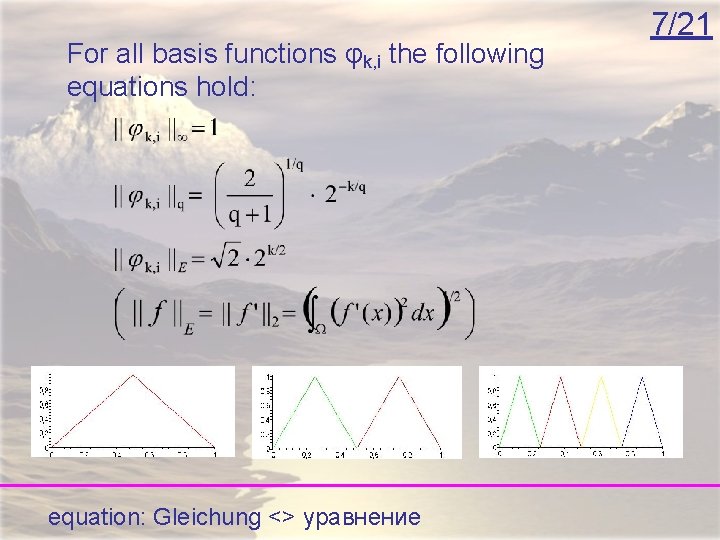 For all basis functions φk, i the following equations hold: equation: Gleichung <> уравнение