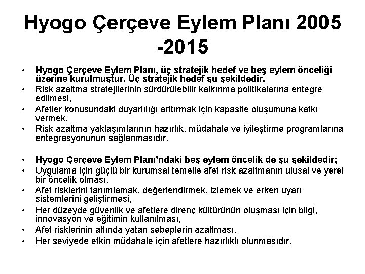 Hyogo Çerçeve Eylem Planı 2005 -2015 • • • Hyogo Çerçeve Eylem Planı, üç